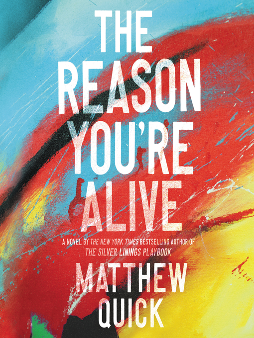 Title details for The Reason You're Alive by Matthew Quick - Available